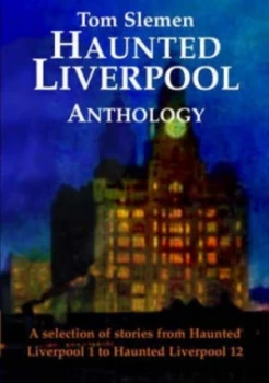 Image of Haunted Liverpool Anthology by Thomas Slemen Paperback