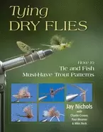Image of tying dry flies how to tie and fish must have trout patterns
