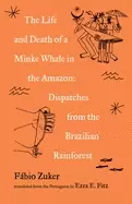 Image of life and death of a minke whale in the amazon and other stories of the braz