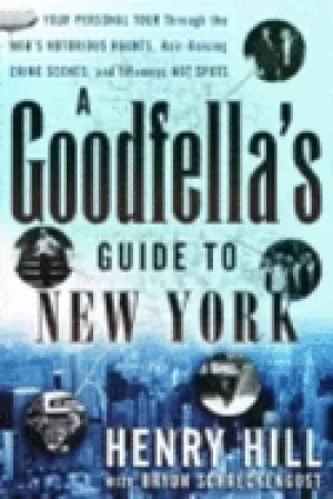 Image of goodfellas guide to new york your personal tour through the mobs notorious