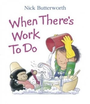 Image of When Theres Work to Do by Nick Butterworth Book