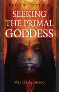 Image of pagan portals seeking the primal goddess