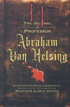 Image of The Journal of Professor Abraham Van Helsing by Allen C Kupfer Hardback
