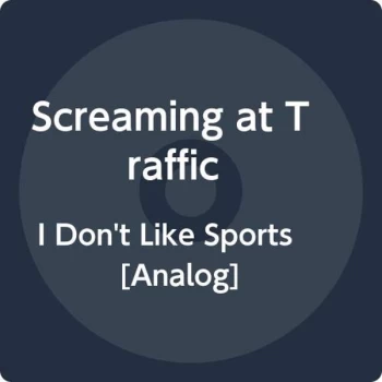 Image of Screaming At Traffic - I Don't Like Sports Vinyl