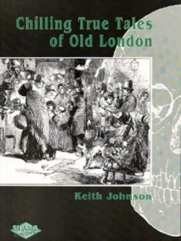 Image of Chilling True Tales of Old London by Keith Johnson Paperback