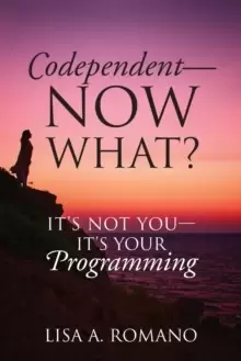 Image of Codependent - Now What? Its Not You - Its Your Programming