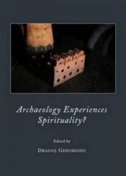 Image of Archaeology Experiences Spirituality by Dragos Gheorghiu Hardback