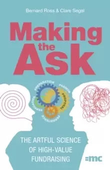Image of Making the Ask : The artful science of high-value fundraising