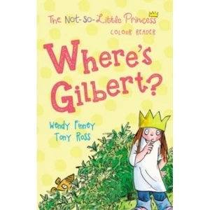 Image of Where's Gilbert? (The Not So Little Princess)