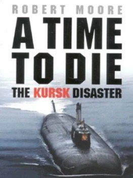 Image of A Time to Die by Robert Moore Book