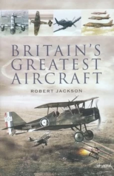 Image of Britains Greatest Aircraft by Robert Jackson Hardback