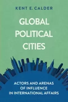 Image of Global Political Cities : Actors and Arenas of Influence in International Affairs