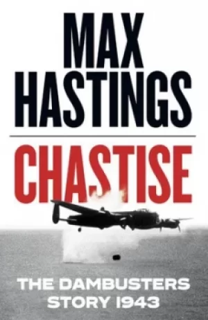Image of Chastise by Max Hastings