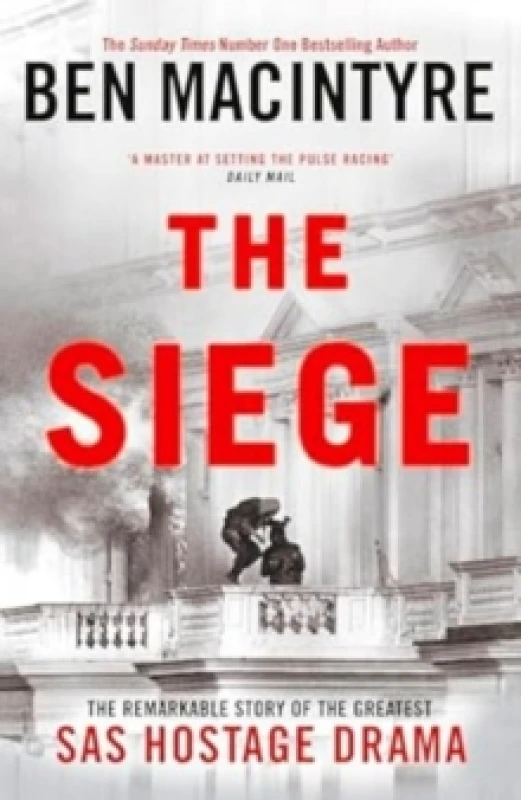 Image of The Siege : The Remarkable Story of the Greatest SAS Hostage Drama Paperback / softback