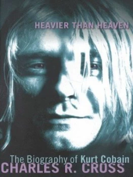 Image of Heavier Than Heaven by Charles R. Cross Hardback