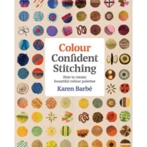 image of Colour Confident Stitching : How to Create Beautiful Colour Palettes