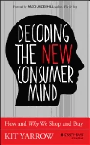 Image of decoding the new consumer mind how and why we shop and buy