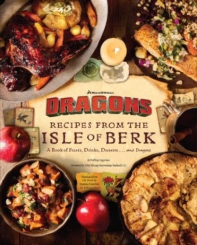 Image of DreamWorks Dragons: Recipes from the Isle of Berk [Official Cookbook] : A Book of Feasts, Drinks, Desserts . . . and Dragons Hardback