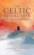 Image of celtic revolution in search of two thousand forgotten years that changed ou