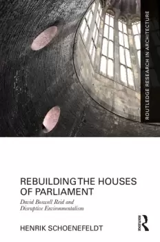 Image of Rebuilding the Houses of ParliamentDavid Boswell Reid and Disruptive Environmentalism