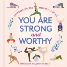 Image of You Are Strong and Worthy : Celebrating the Yogi in All of Us