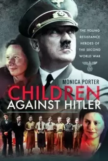 Image of Children Against Hitler : The Young Resistance Heroes of the Second World War