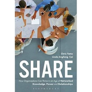Image of Share How Organizations Can Thrive in an Age of Networked Knowledge, Power and Relationships Hardback 2020