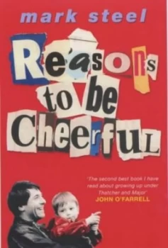 Image of Reasons to Be Cheerful by Mark Steel Paperback