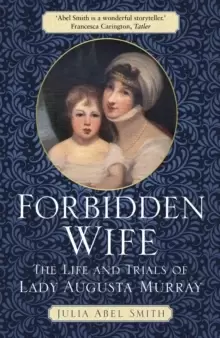 Image of Forbidden Wife : The Life and Trials of Lady Augusta Murray