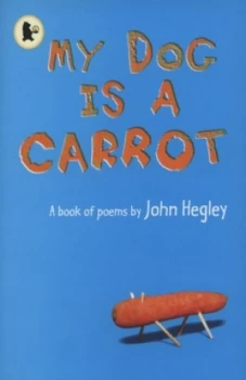 Image of My Dog Is a Carrot by John Hegley Paperback