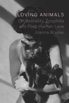 Image of Loving Animals : On Bestiality, Zoophilia and Post-Human Love