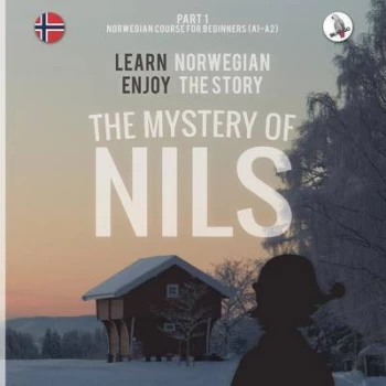 Image of The Mystery of Nils Part 1 - Norwegian Course for Beginners Learn Norwegian - Enjoy the Story by Werner Skalla