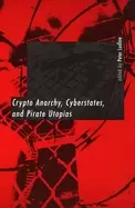 Image of crypto anarchy cyberstates and pirate utopias