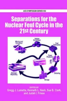 Image of Separations for the Nuclear Fuel Cycle in the 21st Century by Gregg J Lumetta Hardback