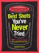 Image of best shots youve never tried 100 intoxicating oddities youll actually want