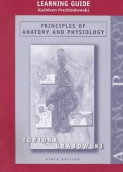 Image of Learning Guide Principles of Anatomy and Physiology Ninth Edition Gerald J. Tortora Sandra Reynolds Grabowski by Gerard J. Tortora Paperback