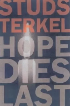 Image of Hope dies last by Studs Terkel