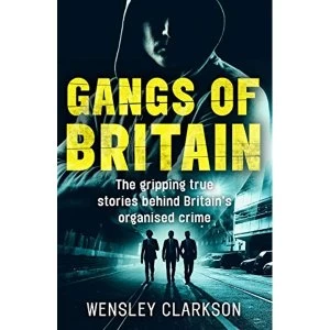 Image of Gangs of Britain - The Gripping True Stories Behind Britains Organised Crime Paperback / softback 2019