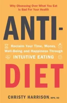 Image of Anti-Diet : Reclaim Your Time, Money, Well-Being and Happiness Through Intuitive Eating