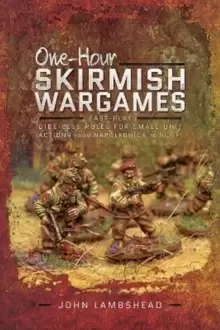 Image of One-hour Skirmish Wargames : Fast-play Dice-less Rules for Small-unit Actions from Napoleonics to Sci-Fi