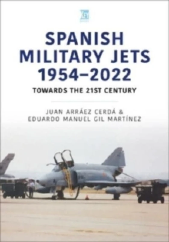 Image of Spanish Military Jets 19542022 : Towards the 21st Century Paperback / softback