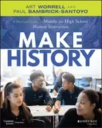 Image of make history a practical guide for middle and high school history instructi