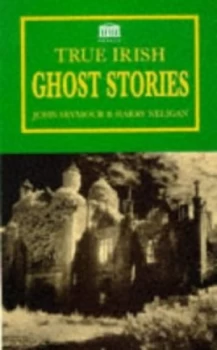 Image of True Irish Ghost Stories by St. John D Seymour and Harry L Neligan Paperback