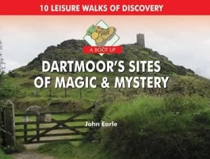 Image of A boot up Dartmoors sites of magic & mystery by John Earle