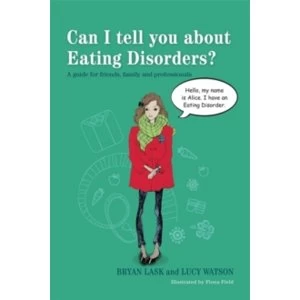 Image of Can I Tell You About Eating Disorders? A Guide for Friends, Family and Professionals