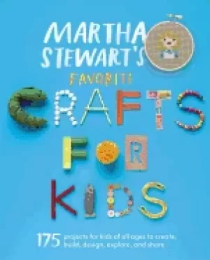 Image of martha stewarts favorite crafts for kids 175 projects for kids of all ages