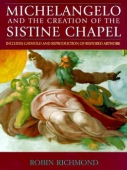 Image of Michaelangelo and the Creation of the Sistine Chapel by Robin Richmond Hardback