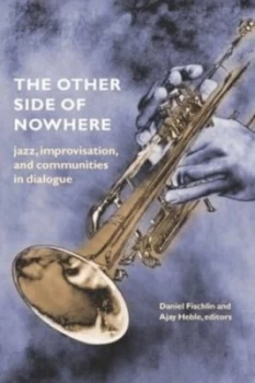 Image of The Other Side of Nowhere by Daniel Fischlin and Ajay Heble Book