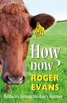 Image of How Now? Britain's Favourite Dairy Farmer