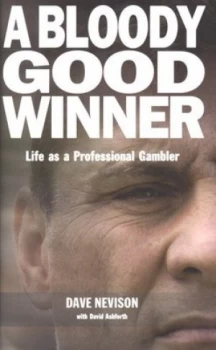 Image of A Bloody Good Winner by Dave Nevison and David Ashforth Hardback